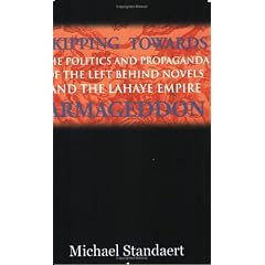 Skipping Towards Armageddon: The Politics and Propaganda Of the Left Behind Novels and the Lahaye Empire