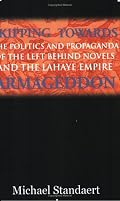 Skipping Towards Armageddon: The Politics and Propaganda of the Left Behind Novels and the LaHaye Empire