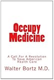 Occupy Medicine: A Call For A Revolution To Save American Healthcare