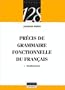 Pr�cis de grammaire fonctionnelle du Fran�ais, tome 1 : Morphosyntaxe
