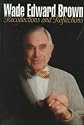 Wade E. Brown: Recollections and Reflections