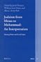 Judaism from Moses to Muhammad: An Interpretation (Brill Reference Library of Judaism)