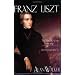 Franz Liszt: The Virtuoso Years, 1811-1847, Vol. 1 (Franz Liszt)