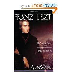 Franz Liszt: The Virtuoso Years, 1811-1847, Vol. 1 (Franz Liszt)