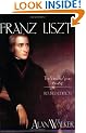 Franz Liszt: The Virtuoso Years, 1811-47 v. 1