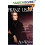 Franz Liszt: The Virtuoso Years, 1811-1847, Vol. 1 (Franz Liszt)