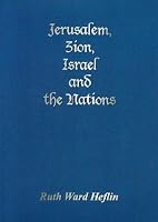 Jerusalem, Zion, Israel and the Nations