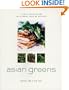 Asian Greens: A Full-Color Guide, Featuring 75 Recipes