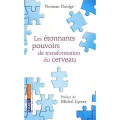 Les �tonnants pouvoirs de transformation du cerveau : Gu�rir gr�ce � la neuroplasticit�