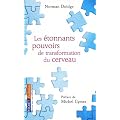 Les �tonnants pouvoirs de transformation du cerveau : Gu�rir gr�ce � la neuroplasticit�