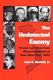 The Undetected Enemy: French and American Miscalculations in Dien Bien Phu, 1953 (Texas a & M University Military History Series)