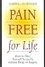 Books : Pain Free for Life     **ISBN number: 9781887089463**