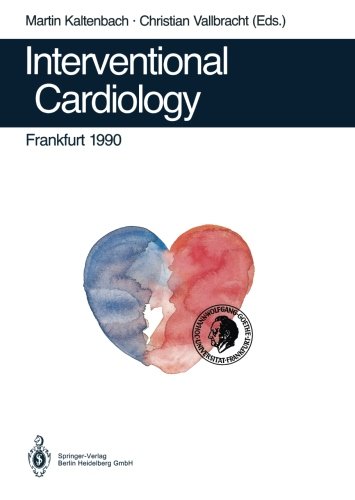Interventional Cardiology Frankfurt 1990: Rotational Angioplasty. Coronary Balloon Angioplasty. Coarctation of the Aorta. Valvuloplasty. Catheter Closure of Patent Ductus. Appendix