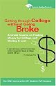 Getting Through College without Going Broke: A crash course on finding money for college and making it last (Students Helping Students)
