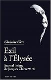 Journal intime de Jacques Chirac, tome 3 : Exil � l'Elys�e