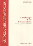Livres Aromath�rapie - L'Art-th�rapie et 140 huiles essentielles : Au service des �motions et de l'�veil