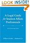 A Legal Guide for Student Affairs Professionals: (Updated and Adapted from The Law of Higher Education, 4th Edition)