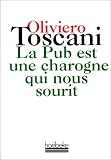 La pub est une charogne qui nous sourit (Collection Idees fortes)