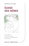 Eloge des m�res : Faire confiance � l'instinct maternel pour favoriser l'