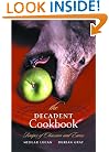 The Decadent Cookbook: Recipes of Obsession and Excess