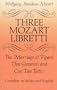 Three Mozart Libretti: The Marriage of Figaro, Don Giovanni and Cosi Fan Tutte, Complete in Italian and English (Dover Books on Music)