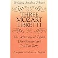 Three Mozart Libretti: "The Marriage of Figaro", "Don Giovanni" and "Cosi Fan Tutti" (Dover Books on Music)