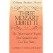Three Mozart Libretti: The Marriage of Figaro, Don Giovanni and Cosi Fan Tutte, Complete in Italian and English (Dover Books on Music)