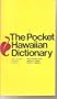 The Pocket Hawaiian Dictionary, With a Concise Hawaiian Grammar