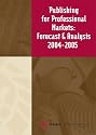 Publishing for Professional Markets: Forecast & Analysis 2004-2005