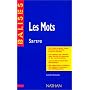 Les mots, Jean-Paul Sartre: Des repères pour situer l'auteur, ses écrits, l'oeuvre étudiée : une analyse de l'oeuvre sous forme de résumés et de ... des sujets de travaux, une bibliographie