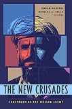 The New Crusades: Constructing the Muslim Enemy