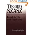 Law, Liberty, and Psychiatry: An Inquiry into the Social Uses of Mental Health Practices by Thomas Stephen Szasz