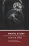 Photo Story: Selected Letters and Photographs of Lewis W. Hine