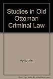 Studies in old Ottoman criminal law