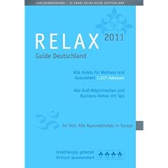 RELAX Guide 2011 Deutschland. Alle Hotels f�r Wellness und Gesundheit. Jubil�umsausgabe - 1.327 Adressen. Mit ausf�hrlichem Extra Im Test: Alle Ayurvedahotels in Europa"