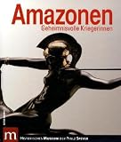 Amazonen: Geheimnisvolle Kriegerinnen - 