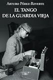 El tango de la guardia vieja (The Tango of the Old Guard) (Spanish Edition)