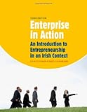 Enterprise in action : an introduction to entrepreneurship in an Irish context
