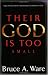 Their God Is Too Small: Open Theism and the Undermining of Confidence in God