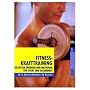 Fitness-Krafttraining.: Die besten �bungen und Methoden f�r Sport und Gesundheit