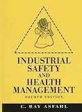 Industrial Safety and Health Management: 4th (fourth) edition