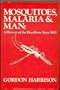 Mosquitoes, Malaria, and Man: A History of the Hostilities Since 1880