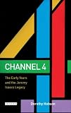 Channel 4: The Early Years and the Jeremy Isaacs Legacy