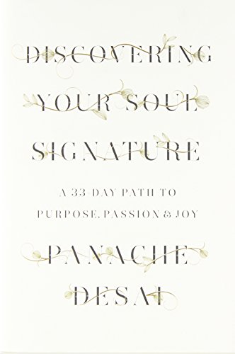 Discovering Your Soul Signature: A 33-Day Path to Purpose, Passion & Joy, by Panache Desai