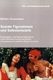 Produkt-Bild: Soziale Figurationen und Selbstentw&uuml;rfe: Schauspieler und Figureninszenierung in Eric Rohmers Pauline am Strand, Vollmondn&auml;chte und Das Gr&uuml;ne Leuchten