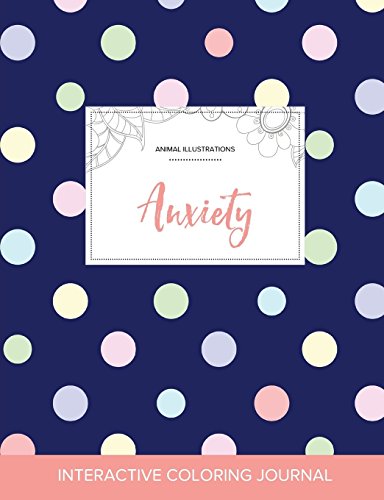 Adult Coloring Journal: Anxiety (Animal Illustrations, Polka Dots)
