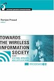 Towards the Wireless Information Society, Vol. 1: Systems, Services, and Applications (Artech House Universal Personal Communications)