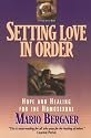 Setting Love in Order: Hope and Healing for the Homosexual