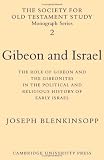 Gibeon and Israel : the role of Gibeon and the Gibeonites in the political and religious history of early Israel