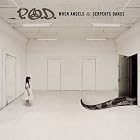 When Angels and Serpents Dance by  P.O.D. 